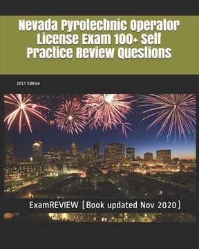 portada Nevada Pyrotechnic Operator License Exam 100+ Self Practice Review Questions 2017 Edition (in English)