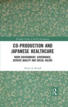 portada Co-Production and Japanese Healthcare: Work Environment, Governance, Service Quality and Social Values (Routledge Studies in Health Management) (en Inglés)