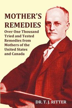 portada mother's remedies over one thousand tried and tested remedies from mothers of the united states and canada - over 1000 pages with original illustratio (en Inglés)