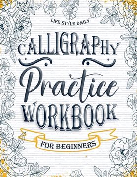 portada Calligraphy Workbook for Beginners: Simple and Modern Handwriting - A Beginner's Guide to Mindful Lettering