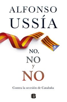 portada No, no y no. Contra la Secesión de Cataluña (nb no Ficcion)
