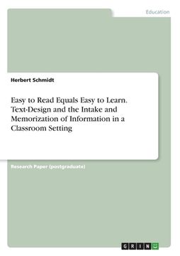 portada Easy to Read Equals Easy to Learn. Text-Design and the Intake and Memorization of Information in a Classroom Setting (in English)