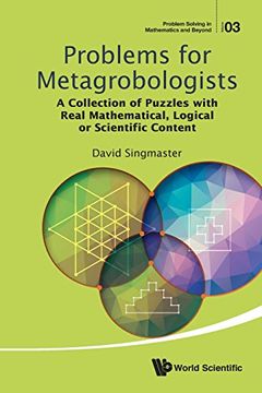 portada Problems For Metagrobologists: A Collection Of Puzzles With Real Mathematical, Logical Or Scientific Content: A Collection of Puzzles with Real ... (Problem Solving in Mathematics and Beyond)