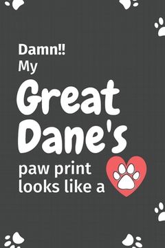 portada Damn!! my Great Dane's paw print looks like a: For Great Dane Dog fans