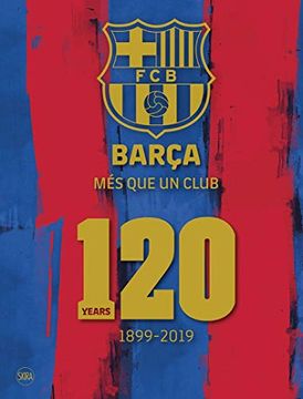 portada Barça: Més que un Club: 120 Years 1899-2019 (en Inglés)