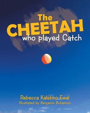 portada The Cheetah Who Played Catch (en Inglés)