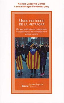 portada Usos Políticos de la Metáfora: Medios, Instituciones y Ciudadanía en la Definición de Conflictos en la Esfera Publica: 180 (Akademeya)