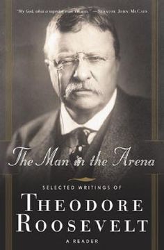 portada the man in the arena: selected writings of theodore roosevelt: a reader (en Inglés)