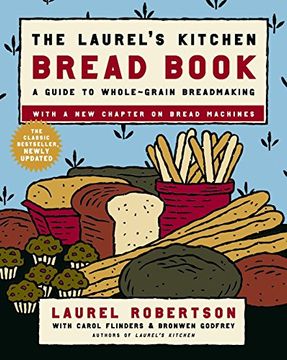 portada The Laurel's Kitchen Bread Book: A Guide to Whole-Grain Breadmaking (en Inglés)