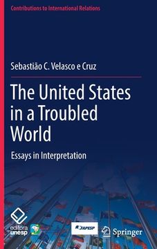 portada The United States in a Troubled World: Essays in Interpretation (en Inglés)