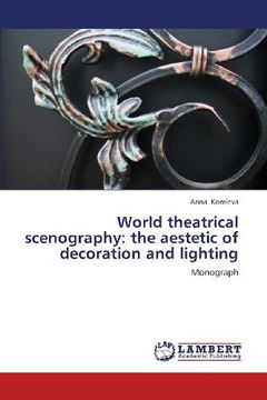 portada World Theatrical Scenography: The Aestetic of Decoration and Lighting