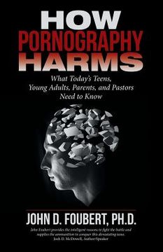 portada How Pornography Harms: What Today's Teens, Young Adults, Parents, and Pastors Need to Know (en Inglés)