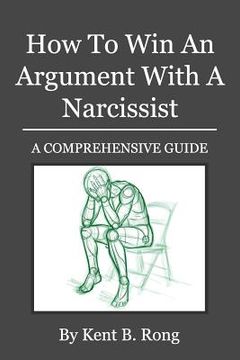 portada How To Win An Argument With A Narcissist: A Comprehensive Guide (in English)