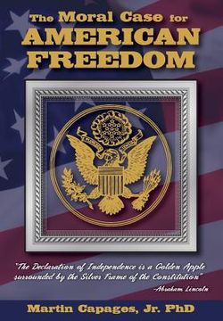 portada The Moral Case for American Freedom (en Inglés)