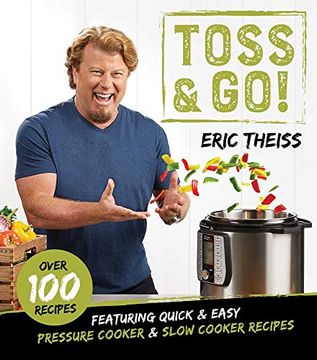 portada Toss & Go! Featuring Quick & Easy Pressure Cooker & Slow Cooker Recipes (en Inglés)
