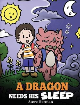 portada A Dragon Needs His Sleep: A Story About The Importance of A Good Night's Sleep (en Inglés)