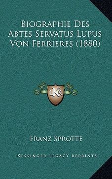 portada Biographie Des Abtes Servatus Lupus Von Ferrieres (1880) (en Alemán)