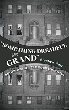 portada "Something Dreadful and Grand": American Literature and the Irish-Jewish Unconscious (en Inglés)