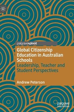portada Global Citizenship Education in Australian Schools: Leadership, Teacher and Student Perspectives (en Inglés)