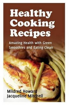 portada Healthy Cooking Recipes: Amazing Health with Green Smoothies and Eating Clean