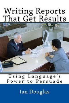 portada Writing Reports That Get Results: Using Language's Power to Persuade (en Inglés)