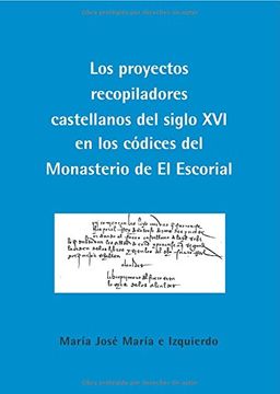 portada Proyectos recopiladores castellanos del siglo XVI en los códices del Monasterio (Colección Historia del Derecho)