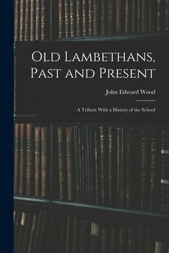 portada Old Lambethans, Past and Present: A Tribute With a History of the School (en Inglés)