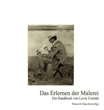 portada Das Erlernen der Malerei: Ein Handbuch von Lovis Corinth (en Alemán)