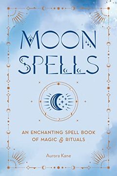 portada Moon Spells: An Enchanting Spell Book of Magic & Rituals (en Inglés)