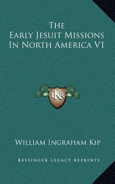 portada the early jesuit missions in north america v1 (in English)