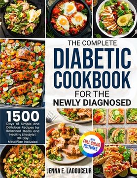 portada The Complete Diabetic Cookbook for the Newly Diagnosed: 1500 Days of Simple and Delicious Recipes for Balanced Meals and Healthy Lifestyle Full Color (en Inglés)