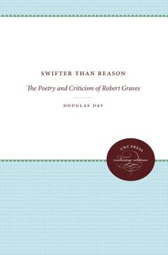 portada swifter than reason: the poetry and criticism of robert graves (en Inglés)