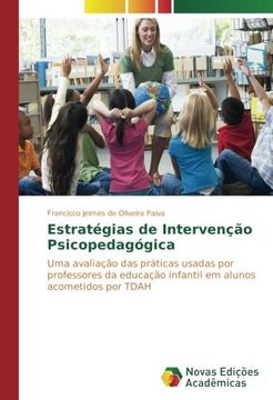 portada Estratégias de Intervenção Psicopedagógica: Uma avaliação das práticas usadas por professores da educação infantil em alunos acometidos por TDAH (Portuguese Edition)