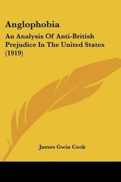 portada anglophobia: an analysis of anti-british prejudice in the united states (1919) (en Inglés)