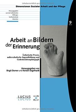 portada Arbeit an Bildern der Erinnerung: Ästhetische Praxis, außerschulische Jugendbildung und Gedenkstättenpädagogik (Bildung, Soziale Arbeit, Gesundheit)