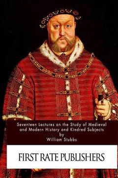portada Seventeen Lectures on the Study of Medieval and Modern History and Kindred Subje