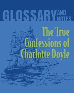 portada The True Confessions of Charlotte Doyle Glossary and Notes: The True Confessions of Charlotte Doyle (en Inglés)