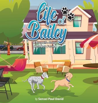 portada Life of Bailey: A True-Life Story: Lost Dog Found (en Inglés)