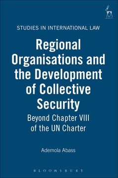 portada regional organisations and the development of collective security: beyond chapter viii of the un charter (in English)
