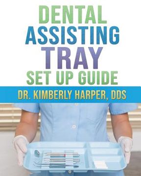 portada Dental Assisting Tray Set Up Guide (en Inglés)