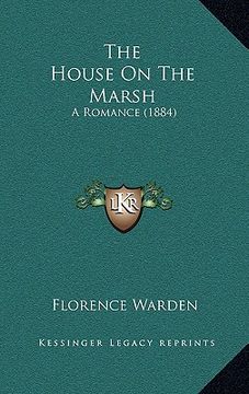 portada the house on the marsh: a romance (1884) (in English)