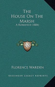 portada the house on the marsh: a romance (1884)