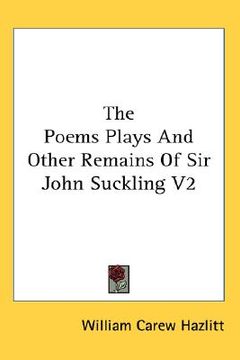 portada the poems plays and other remains of sir john suckling v2 (in English)