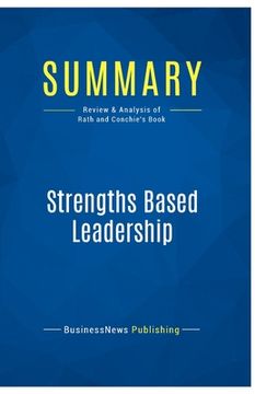 portada Summary: Strengths Based Leadership: Review and Analysis of Rath and Conchie's Book (in English)