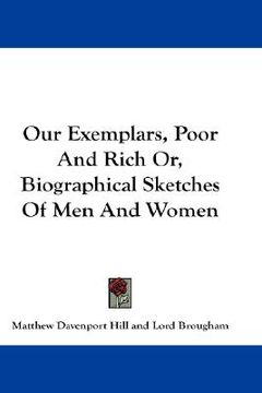 portada our exemplars, poor and rich or, biographical sketches of men and women (in English)