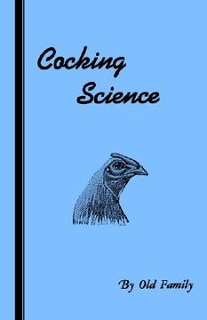 portada cocking science (history of cockfighting series) (en Inglés)