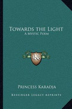 portada towards the light: a mystic poem