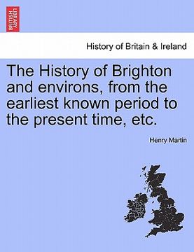 portada the history of brighton and environs, from the earliest known period to the present time, etc. (in English)