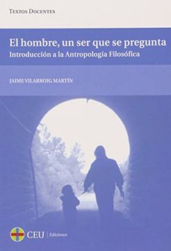 portada El Hombre, un ser que se Pregunta: Introducción a la Antropología Filosófica: 43 (Textos Docentes) (in Spanish)