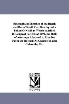portada biographical sketches of the bench and bar of south carolina: by john belton o'neall. to which is added the original fee bill of 1791. the rolls of at (en Inglés)